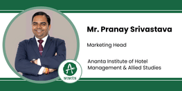 Interview Mr Pranay Srivastava Marketing Head at Ananta Institute of Hotel Management and Allied Studies